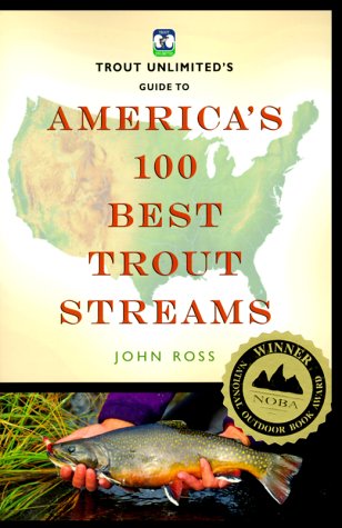 Stock image for Trout Unlimited's Guide to America's 100 Best Trout Streams for sale by Better World Books: West