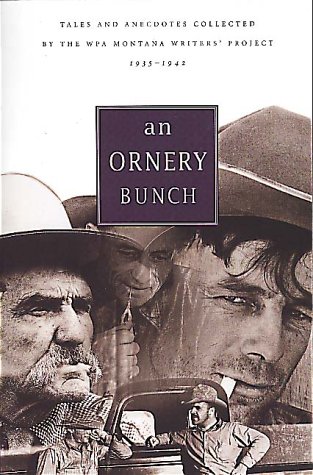 Imagen de archivo de Ornery Bunch: Tales and Anecdotes Collected by the Wpa Montana Writers Project a la venta por Michael Patrick McCarty, Bookseller