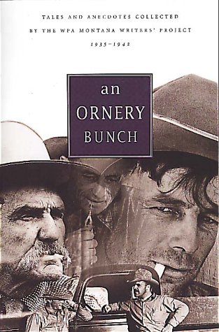 Stock image for An Ornery Bunch : Tales and Anecdotes Collected by the WPA Montana Writers Project for sale by Better World Books: West
