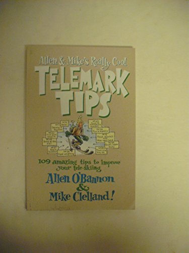9781560448518: Allen and Mike's Really Cool Telemark Tips: 109 Amazing Tips to Improve Your Tele-Skiing (Falcon Guide)