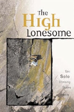 Beispielbild fr The High Lonesome: Epic Solo Climbing Stories (Adventure Series) zum Verkauf von More Than Words