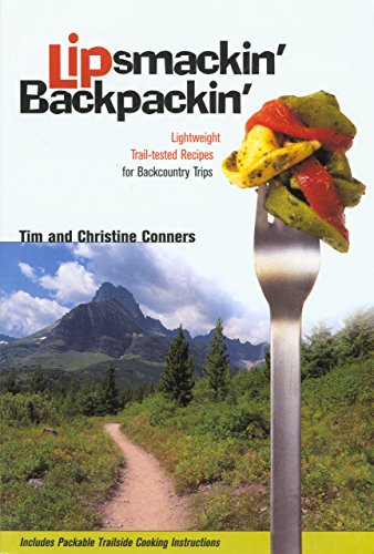 Beispielbild fr Lipsmackin' Backpackin' : Lightweight Trail-Tested Recipes for Backcountry Trips zum Verkauf von Better World Books