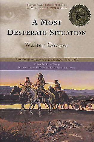 Stock image for A Most Desperate Situation - Frontier Adventures of a Young Scout 1858-1864 for sale by Second Edition Books