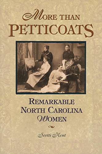 Beispielbild fr More Than Petticoats : Remarkable North Carolina Women zum Verkauf von Better World Books