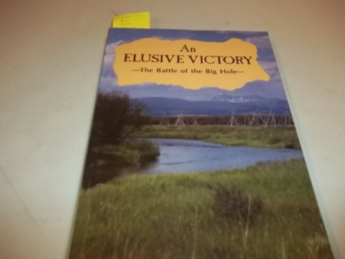 Imagen de archivo de An Elusive Victory: The Battle of the Big Hole a la venta por Browsers' Bookstore, CBA