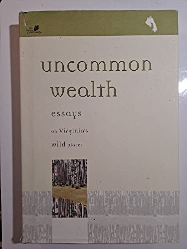 Beispielbild fr Uncommon Wealth: Essays on Virginia's Wild Places zum Verkauf von Books of the Smoky Mountains