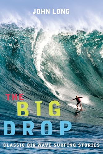 Beispielbild fr The Big Drop: Classic Big Wave Surfing Stories zum Verkauf von Your Online Bookstore