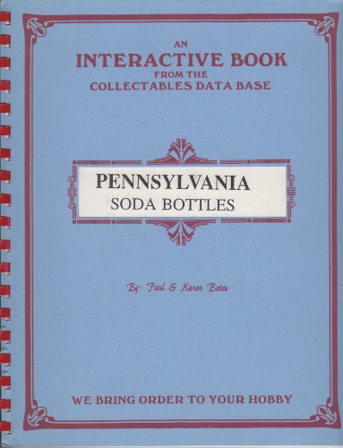 Pennsylvania Soda Bottles (Interactive Books) (9781560462637) by Paul Bates; Karen Bates