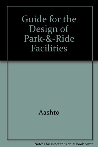 Guide for the Design of Park-&-Ride Facilities (9781560510123) by Aashto