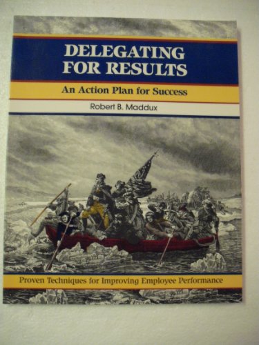 Beispielbild fr Delegating for Results : An Action Plan for Success zum Verkauf von Better World Books