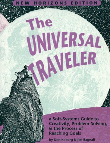 Beispielbild fr The Universal Traveler: A Soft-Systems Guide to Creativity, Problem-Solving, & the Process of Reaching Goals zum Verkauf von Ergodebooks