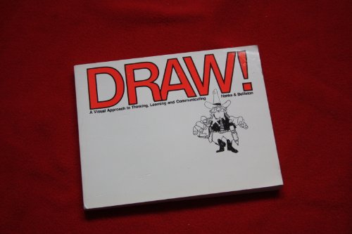Stock image for Draw! : A Visual Approach to Thinking, Learning, and Communicating for sale by Half Price Books Inc.