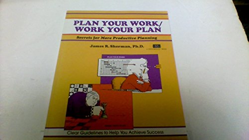 Stock image for Plan Your Work/Work Your Plan: Secrets for More Productive Planning for sale by ThriftBooks-Dallas