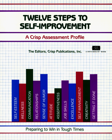 Twelve Steps to Self-Improvement: A Crisp Assessment Profile (Fifty-Minute Series) (9781560521020) by Chapman, Elwood S.