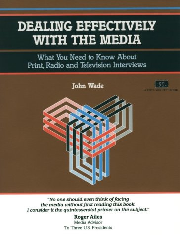 Imagen de archivo de Dealing Effectively with the Media : What Your Need to Know about Print, Radio, and Television Interviews a la venta por Better World Books