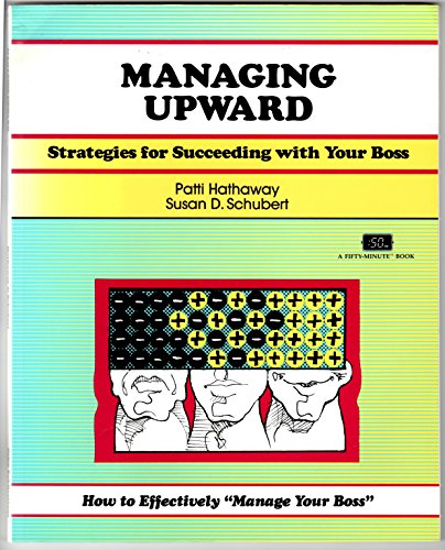 Beispielbild fr Crisp: Managing Upward: Strategies for Succeeding with Your Boss (A Fifty-Minute Series Book) zum Verkauf von SecondSale