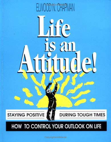 Imagen de archivo de Life is an Attitude!: Staying Positive When the World Seems Against You (Fifty-Minute S.) a la venta por AwesomeBooks