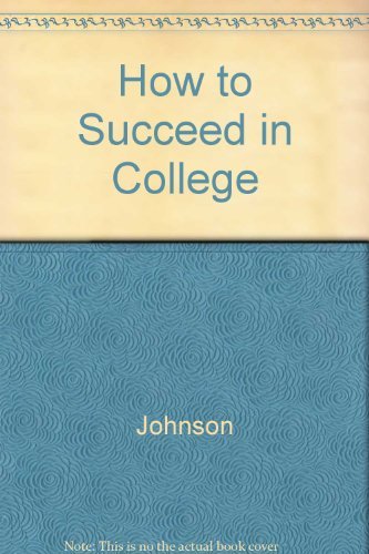 How to Succeed in College (9781560521617) by Johnson, Marcia K.; Springer, Sally P.; Sternglanz, Sarah Hall