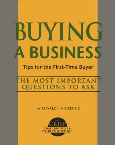 Beispielbild fr Buying a Business: A Step-By-Step for the First-Time Buyer (The Crisp Small Business Entrepreneurship) zum Verkauf von Green Street Books