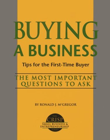 Stock image for Buying a Business: A Step-By-Step for the First-Time Buyer (The Crisp Small Business Entrepreneurship) for sale by Green Street Books