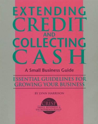 Beispielbild fr Extending Credit and Collecting Cash zum Verkauf von Better World Books