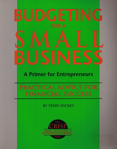 Budgeting for a Small Business (Crisp Small Business & Entrepreneurship) (9781560521716) by Dickey, Terry