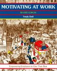 Beispielbild fr Motivating at Work, Revised Edition: Empowering Employees to Give Their Best (A Fifty Minute Series Book) zum Verkauf von SecondSale