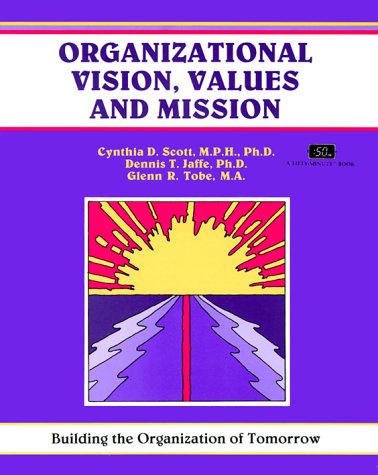 9781560522102: Organizational Vision, Values, and Mission: Building the Organization of Tomorrow (Fifty-Minute S.)