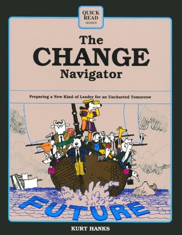 Beispielbild fr The Change Navigator: Preparing a New Kind of Leader for an Uncharted Tomorrow (Quick Read Series) zum Verkauf von Wonder Book