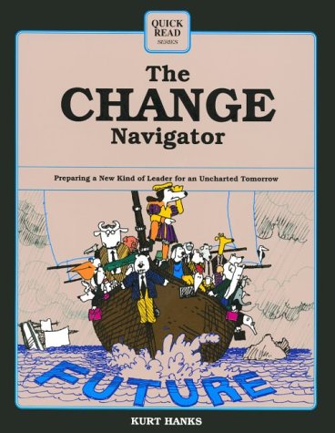 Imagen de archivo de The Change Navigator: Preparing a New Kind of Leader for an Uncharted Tomorrow (Quick Read Series) a la venta por Ergodebooks