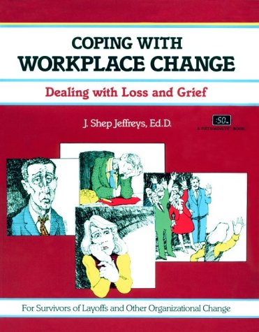 Beispielbild fr Coping with Workplace Change: Dealing with Loss and Grief (Crisp Fifty-Minute Books) zum Verkauf von Wonder Book