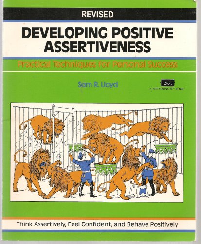 Beispielbild fr Developing Positive Assertiveness : Practical Techniques for Personal Success zum Verkauf von Better World Books