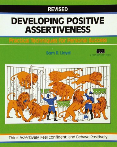 Stock image for Developing Positive Assertiveness : Practical Techniques for Personal Success for sale by Better World Books