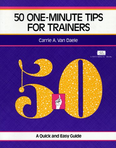 Imagen de archivo de 50 One-Minute Tips for Trainers: A Quick and Easy Guide (Fifty-Minute) a la venta por Front Cover Books