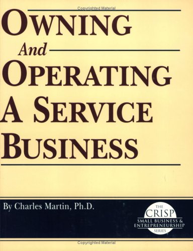 Stock image for Crisp: Owning and Operating a Service Business Crisp: Owning and Operating a Service Business (Crisp Small Business & Entrepreneurship Series) for sale by HPB Inc.