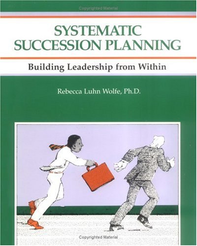Imagen de archivo de Systematic Succession Planning : Building Leadership from Within a la venta por Better World Books