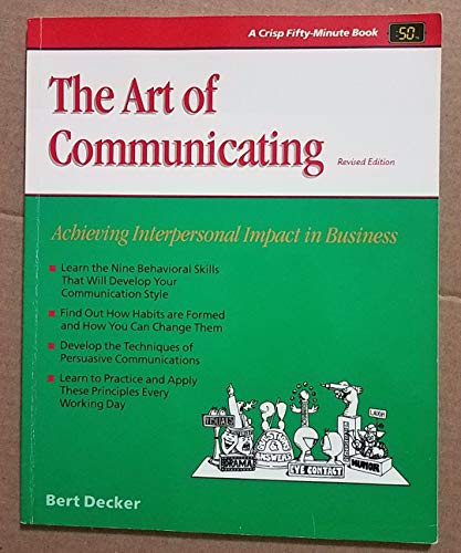9781560524090: The Art of Communicating: Achieving Interpersonal Impact in Business (Fifty-Minute S.)