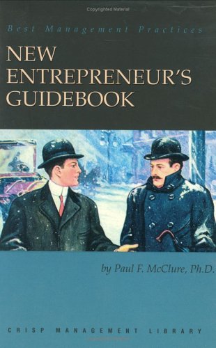 Imagen de archivo de The New Entrepreneur's Guidebook : Leading Your Venture to Business Success a la venta por Better World Books: West
