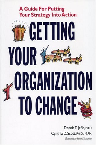 Imagen de archivo de Getting Your Organization to Change: A Guide for Putting Your Strategy into Action a la venta por Irish Booksellers