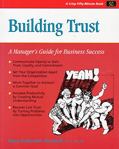 Imagen de archivo de Building Trust: A Manager's Guide for Business Success (A Fifty-Minute Series Book) a la venta por BooksRun
