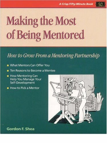 Imagen de archivo de Making the Most of Being Mentored: How to Grow from a Mentoring Partnership (Fifty-Minute Series) a la venta por SecondSale