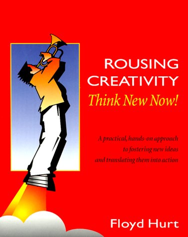 Imagen de archivo de Rousing Creativity: Think New Now! a la venta por Ergodebooks