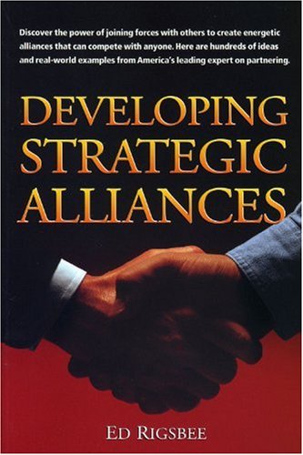 Developing Strategic Alliances (9781560525509) by Rigsbee, Edwin Richard
