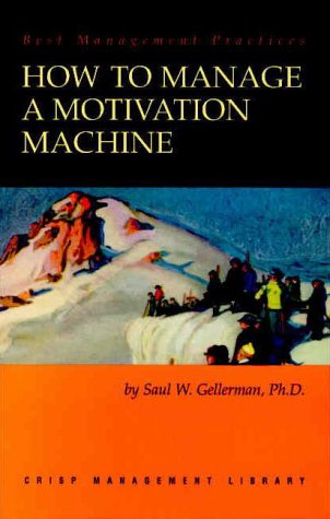 9781560525691: How to Manage the Motivational Machine (Crisp management library)