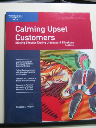 Stock image for Calming Upset Customers, Third Edition: Staying Effective During Unpleasant Situations (Fifty-minute Series) for sale by SecondSale
