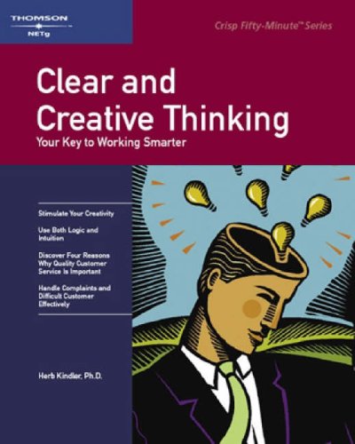 Beispielbild fr Clear and Creative Thinking: Your Key to Working Smarter (Fifty-Minute Series,) zum Verkauf von HPB-Emerald