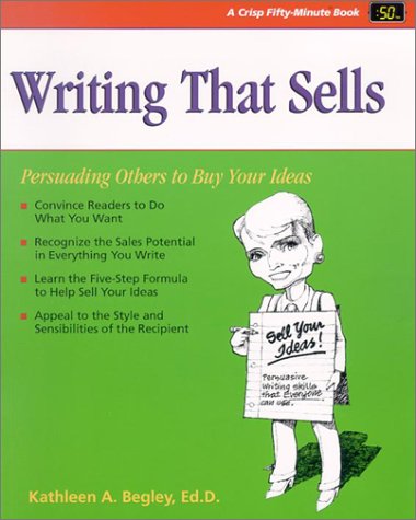 Stock image for Writing That Sells: Persuading Others to Buy Your Ideas (Crisp Fifty-Minute Books) for sale by Open Books