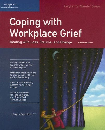 Beispielbild fr Coping with Workplace Grief : Dealing with Loss, Trauma, and Change zum Verkauf von Better World Books