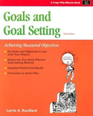 Imagen de archivo de Crisp: Goals and Goal Setting, Third Edition: Achieving Measured Objectives (Fifty-Minute Series,) a la venta por SecondSale