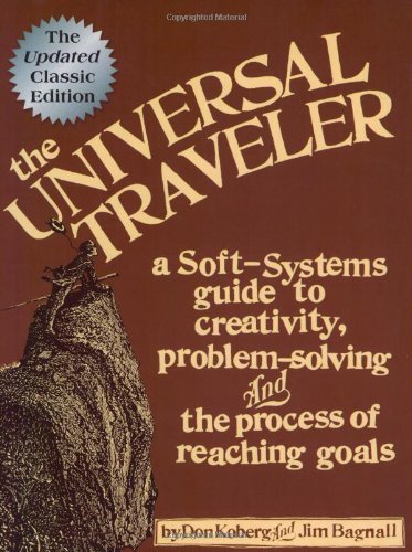 Beispielbild fr The Universal Traveler: A Soft-Systems Guide to Creativity, Problem-Solving, and the Process of Reaching Goals zum Verkauf von Books for Life